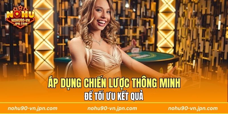 Áp dụng chiến lược đặt cược trực tuyến thông minh 